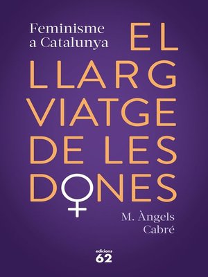 cover image of El llarg viatge de les dones. Feminisme a Catalunya